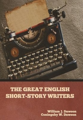 William J Dawson, Coningsby W Dawson - Great English Short-Story Writers, Inbunden