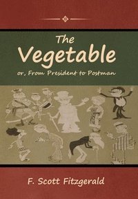 bokomslag Vegetable; or, From President to Postman