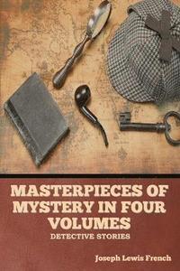 bokomslag Masterpieces of Mystery in Four Volumes