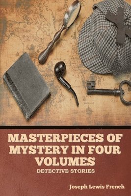 bokomslag Masterpieces of Mystery in Four Volumes