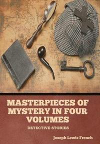 bokomslag Masterpieces of Mystery in Four Volumes