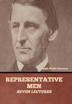 Ralph Waldo Emerson - Representative Men, Inbunden