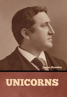 James Huneker - Unicorns, Inbunden