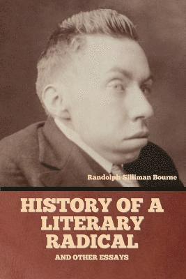 History of a literary radical, and other essays 1