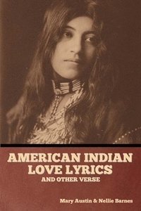 bokomslag American Indian love lyrics, and other verse