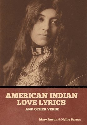 bokomslag American Indian love lyrics, and other verse