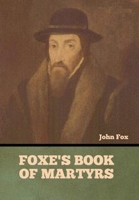 bokomslag Foxe's Book of Martyrs