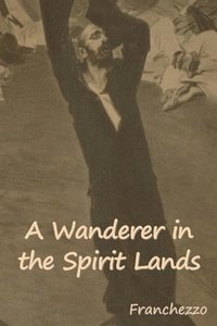 bokomslag A Wanderer in the Spirit Lands