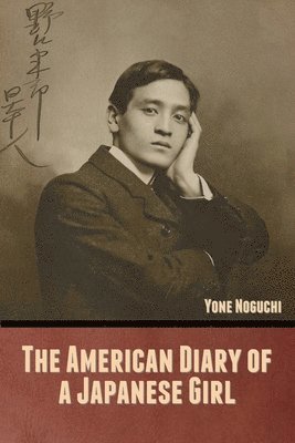 Yone Noguchi - American Diary of a Japanese Girl, Häftad
