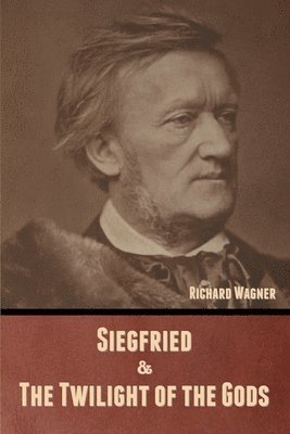 Siegfried & The Twilight of the Gods (Without illustrations) 1