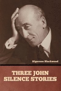 bokomslag Three John Silence Stories