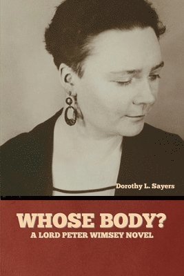 Whose Body? A Lord Peter Wimsey Novel 1