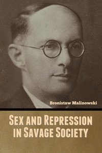 bokomslag Sex and Repression in Savage Society