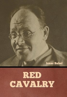 Isaac Babel - Red Cavalry, Inbunden