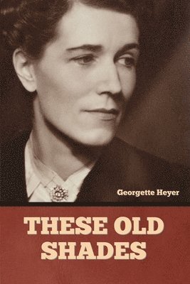 Georgette Heyer - These Old Shades, Häftad