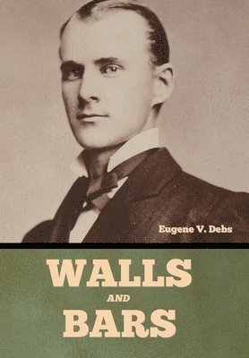 Eugene V Debs, Eugene V. Debs - Walls and Bars, Inbunden