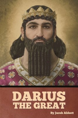 Jacob Abbott - Darius the Great, Häftad