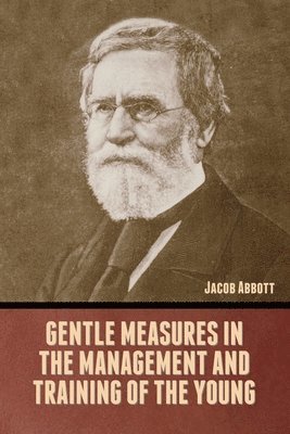 Gentle Measures in the Management and Training of the Young