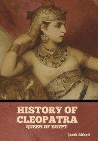 bokomslag History of Cleopatra, Queen of Egypt