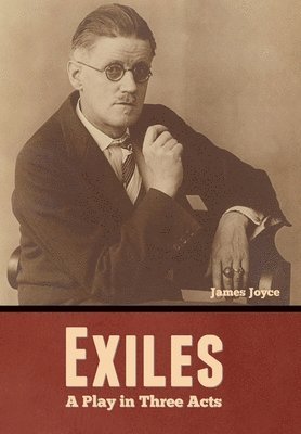 James Joyce - Exiles, Inbunden