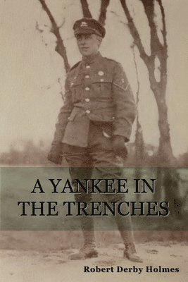 Robert Derby Holmes - Yankee in the Trenches, Häftad