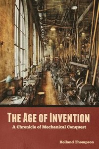 bokomslag The Age of Invention