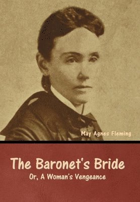 bokomslag Baronet's Bride; Or, A Woman's Vengeance