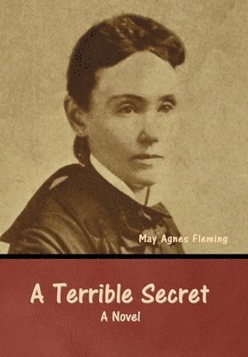 May Agnes Fleming, May  Agnes Fleming - Terrible Secret, Inbunden