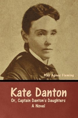 Kate Danton, or, Captain Danton's Daughters 1