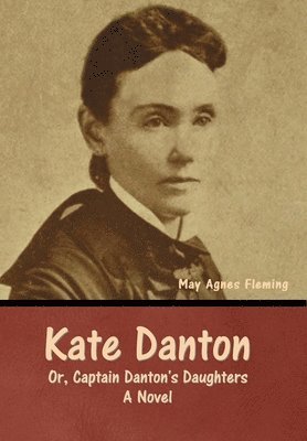 Kate Danton, or, Captain Danton's Daughters 1