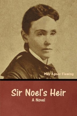 May Agnes Fleming, May  Agnes Fleming - Sir Noel's Heir, Häftad