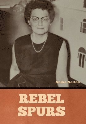 Andre Norton - Rebel Spurs, Inbunden