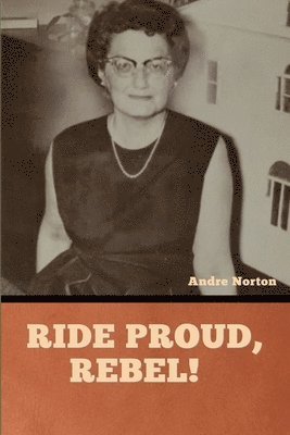 Andre Norton - Ride Proud, Rebel!, Häftad