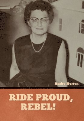 Andre Norton - Ride Proud, Rebel!, Inbunden