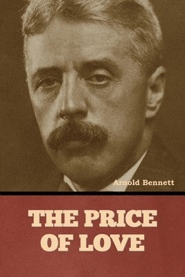 Arnold Bennett - Price of Love, Häftad
