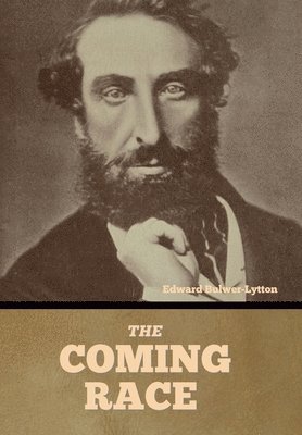 Edward Bulwer-Lytton - Coming Race, Inbunden