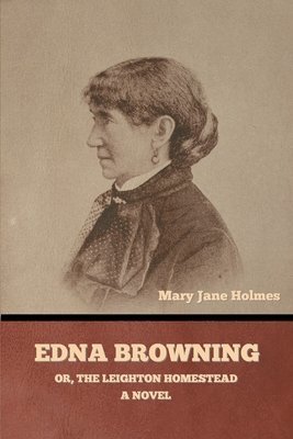 Edna Browning; or, the Leighton homestead 1