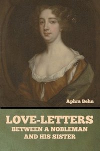 bokomslag Love-Letters between a Nobleman and His Sister