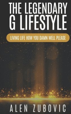 Alen Zubovic - Legendary G Lifestyle, Häftad. Tillgänglighet: Lägg i varukorg