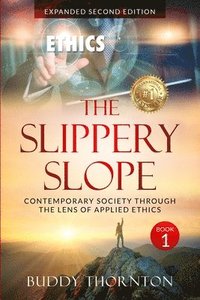 bokomslag The Slippery Slope: Contemporary Society Through The Lens of Applied Ethics