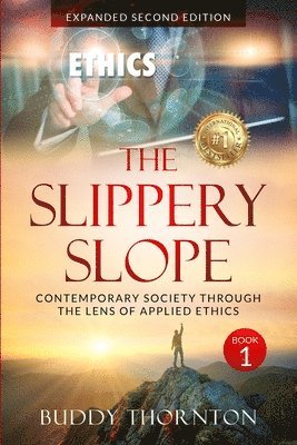 The Slippery Slope: Contemporary Society Through The Lens of Applied Ethics 1