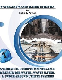 bokomslag Technical Guide to Utility Maintenance & Repair for Water, Wastewater and Underground Distribution Lines