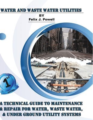 bokomslag Technical Guide to Utility Maintenance & Repair for Water, Wastewater and Underground Distribution Lines