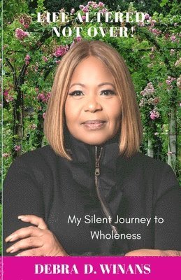 Debra D Winans, Debra D. Winans, D. Winans, Debra - Life Altered, Not Over!, Häftad
