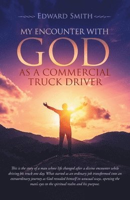 bokomslag My Encounter With God As A Commercial Truck Driver