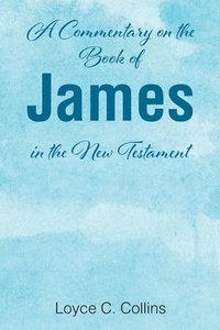 bokomslag A Commentary on the Book of James in the New Testament