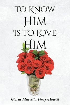 To Know Him Is to Love Him 1