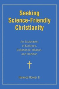 bokomslag Seeking Science-Friendly Christianity