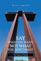 bokomslag Say What You Want, Not What You Don't Want: The Power of Words