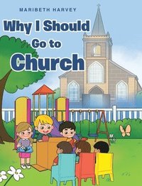 bokomslag Why I Should Go to Church